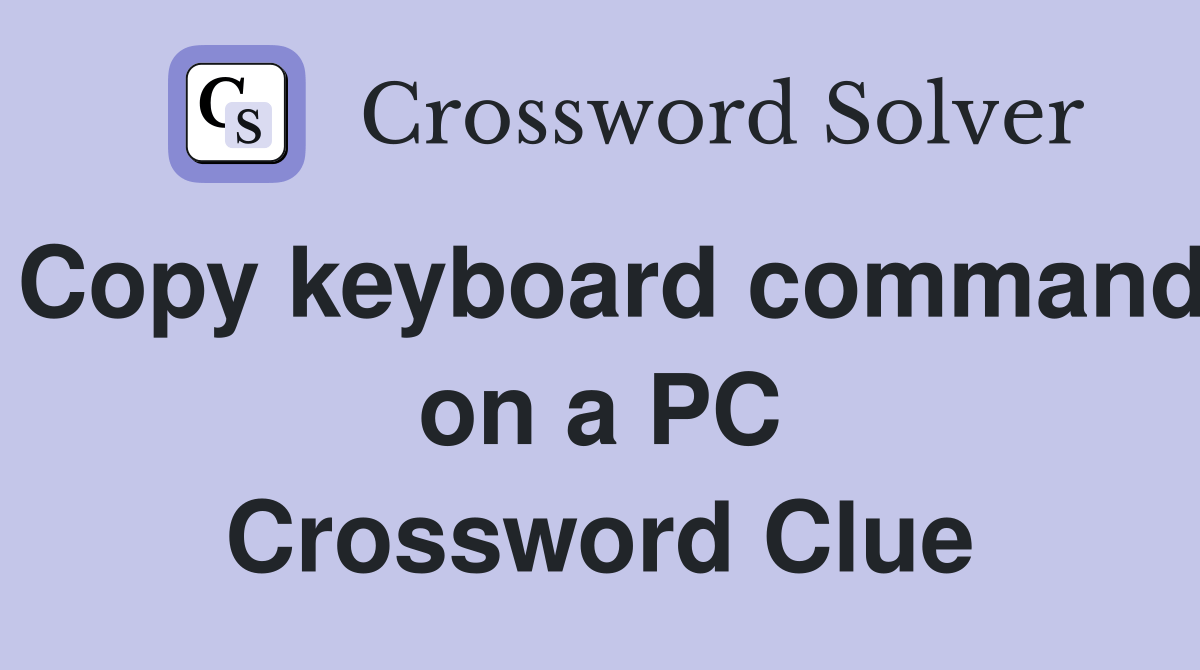 Copy keyboard command on a PC - Crossword Clue Answers - Crossword Solver